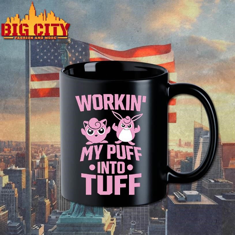 Working My Puff Into Tuff Shirt