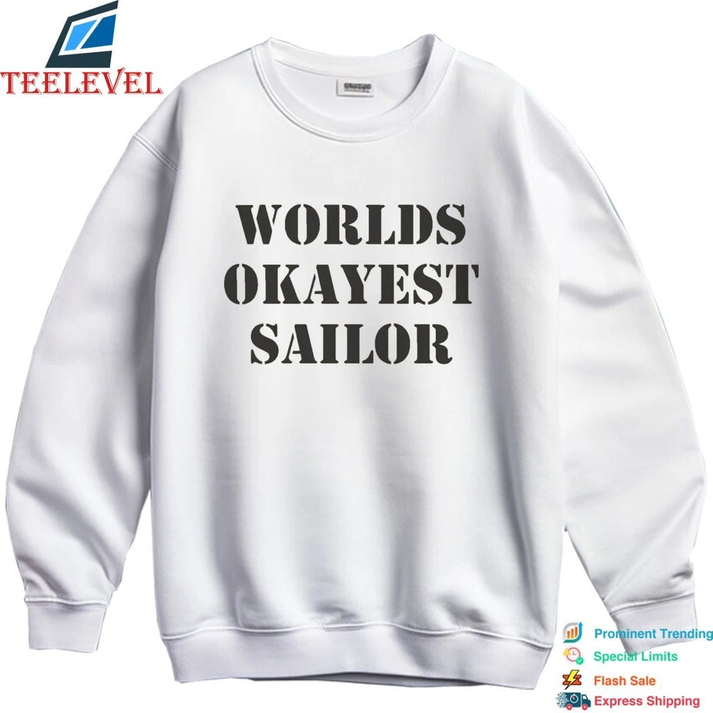 Worlds Okayest Sailor Shirts