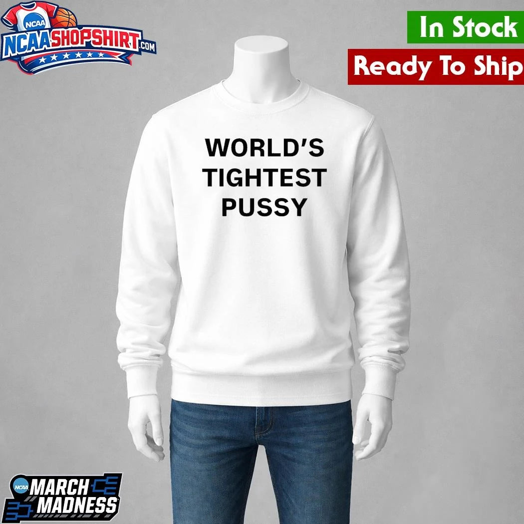 World’s Tightest Pussy Shirt
