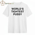 World’s Tightest Pussy text tee