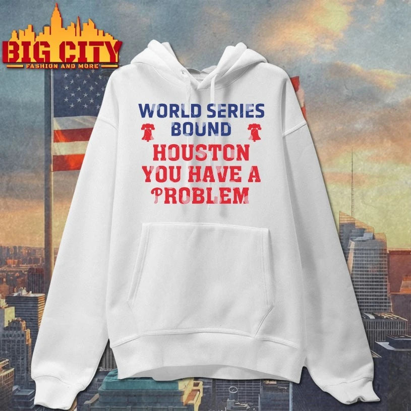 Would series Bound Houston You Have A Problem Phillies Shirt