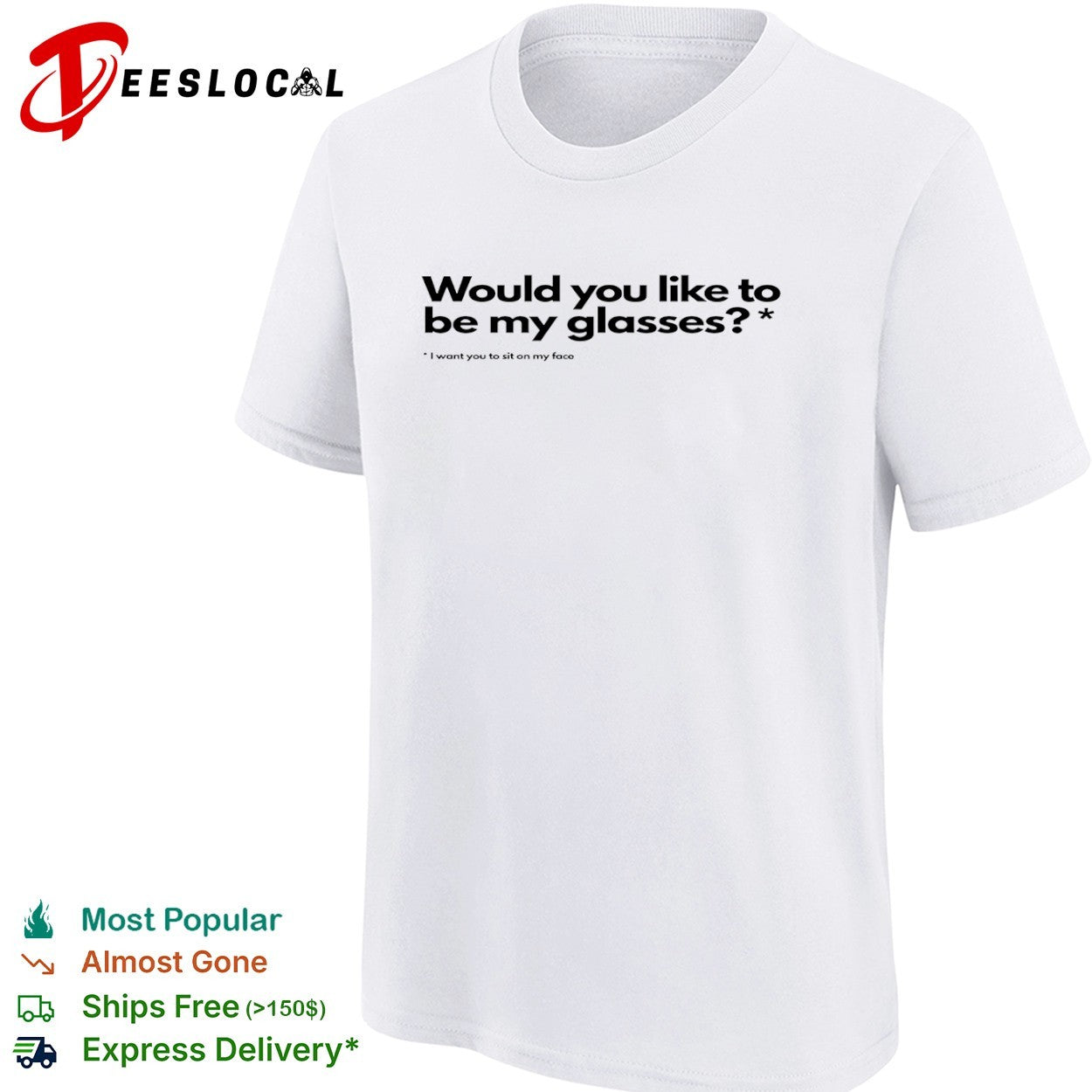 Would you like to be my glasses I want you to sit on my face shirt
