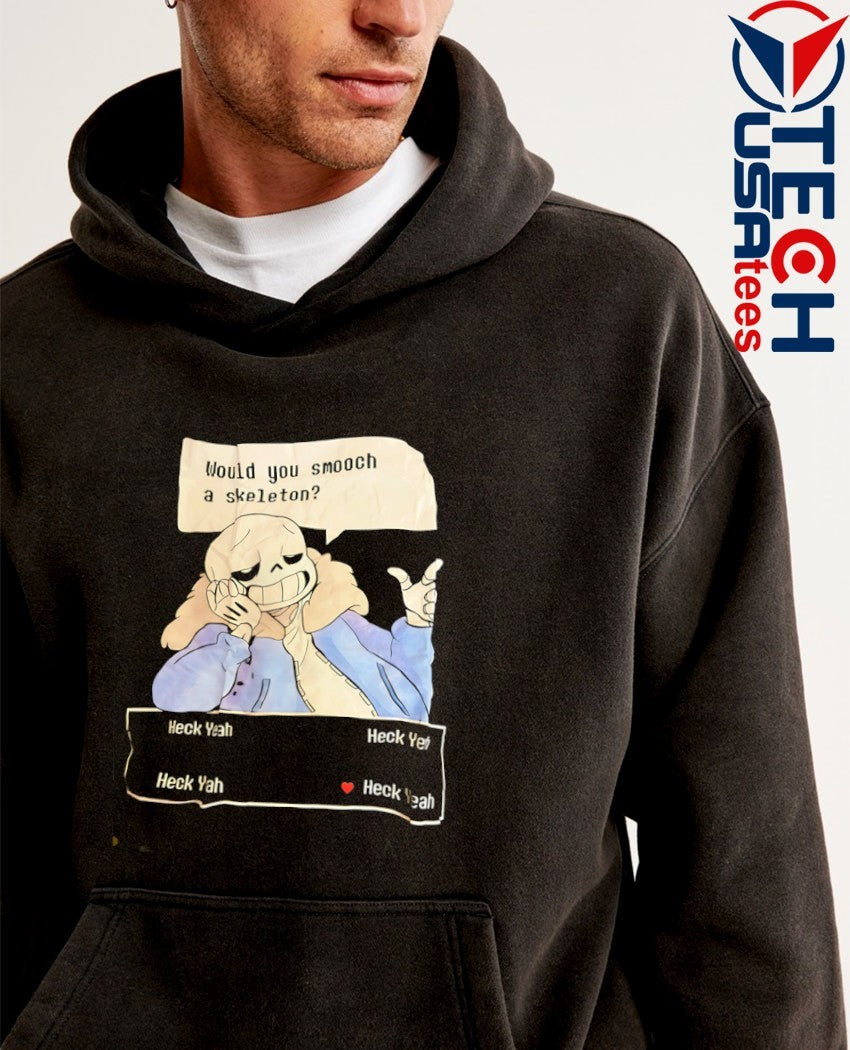 Would you smooch a skeleton Heck Yeah shirt