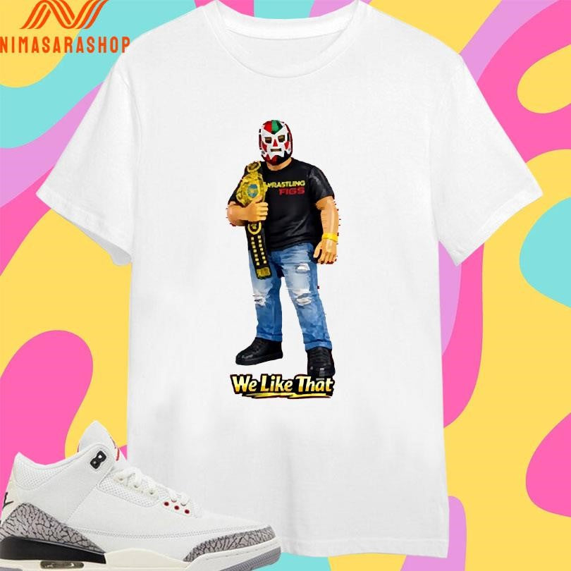 Wrastling Figs 26 We Like That Shirts