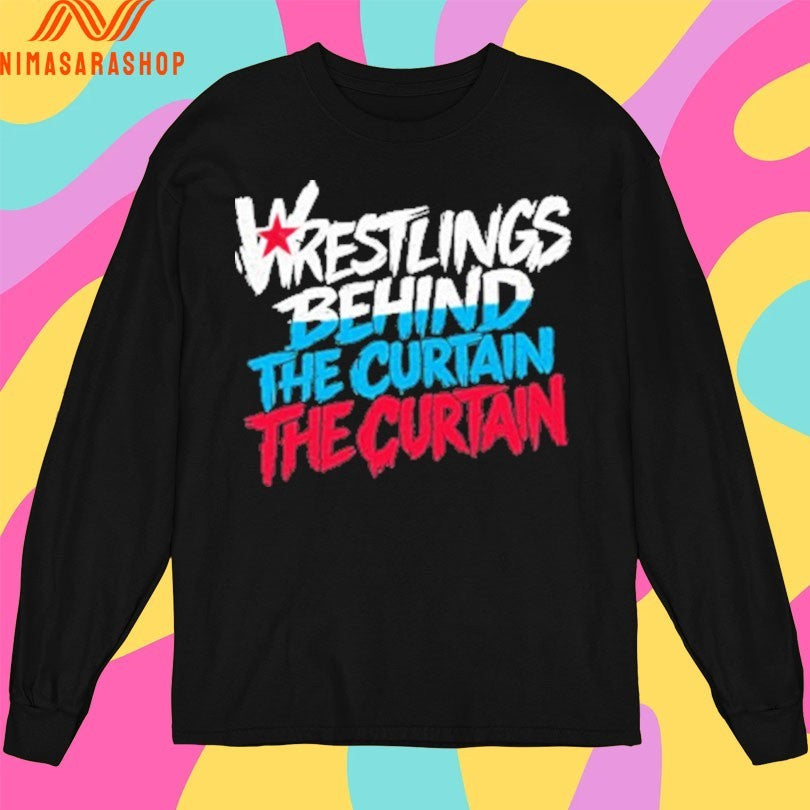 Wrestling’s Behind The Curtain The Curtain Shirts