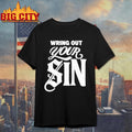 Wring Out Your Sin T-shirt