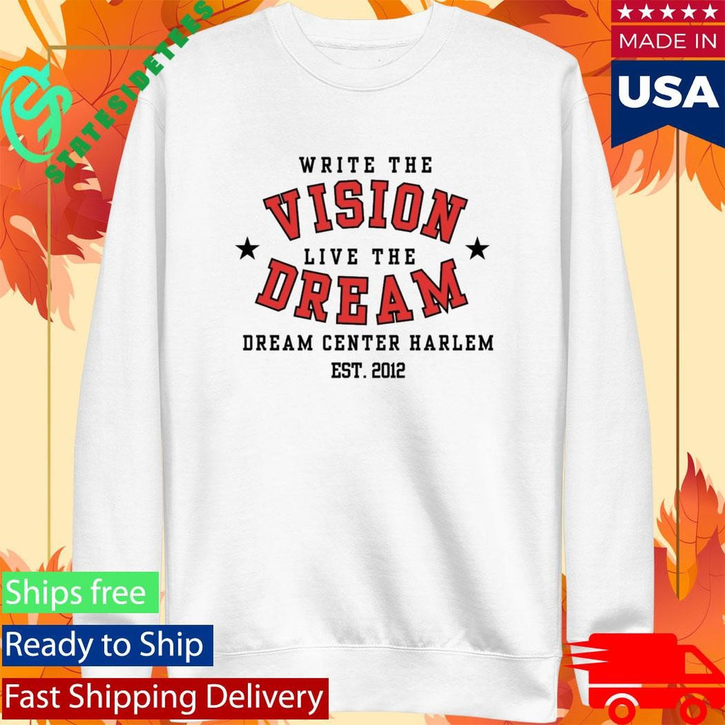 Write The Vision Live The Dream Dream Center Harlem Shirt