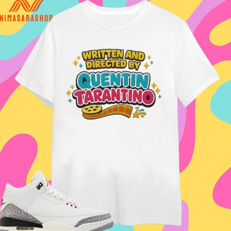 Written And Directed By Quentin Tarantino Shirts