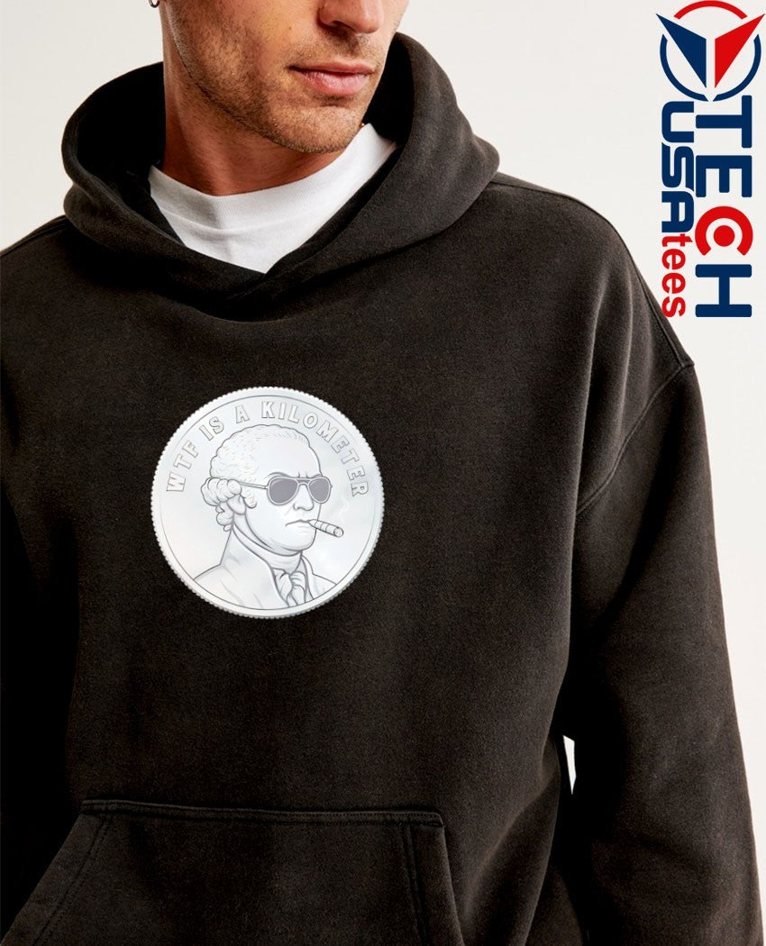 Wtf is a kilometer Thomas Jefferson smoking coin shirt