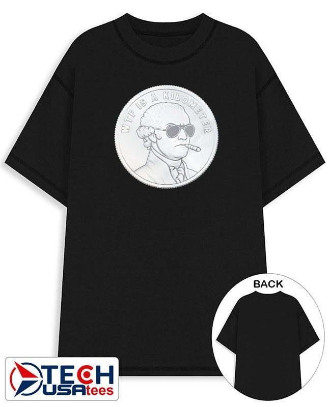 Wtf is a kilometer Thomas Jefferson smoking coin shirt