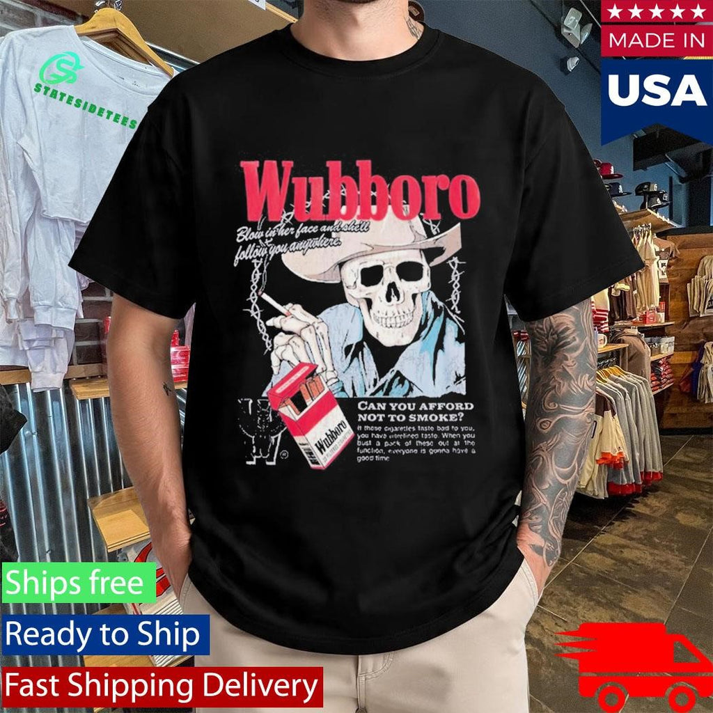 Wubboro Can You Afford Not To Smoke Shirt
