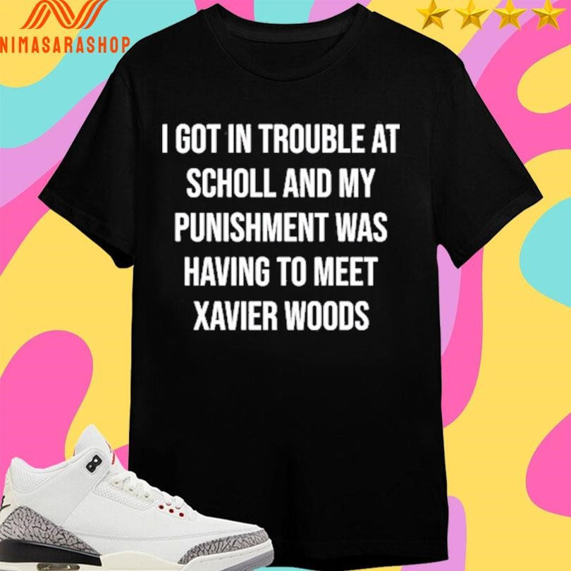 Xavier Woods Wearing I Got In Trouble At Scholl And My Was Punishment Having To Meet Xavier Woods Shirts
