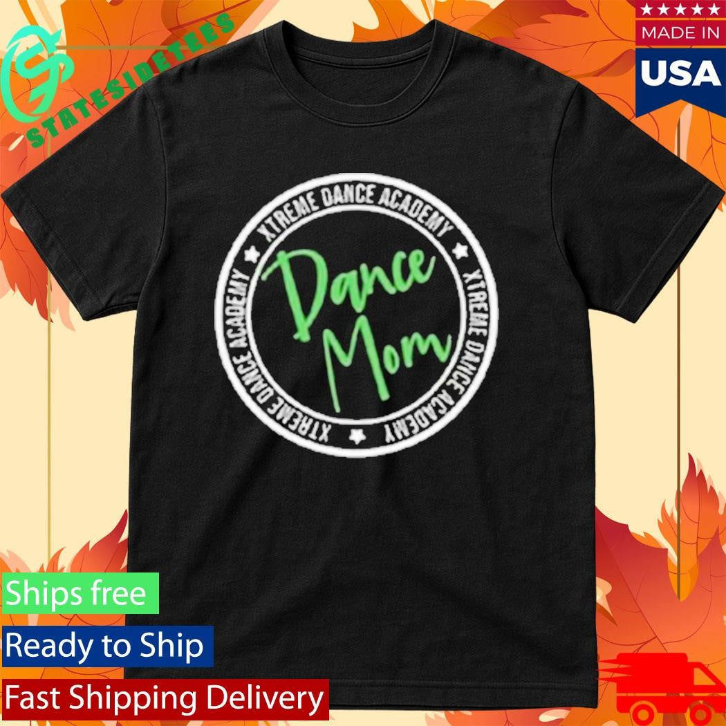 Xtreme Dance Academy Dance Mom Shirt