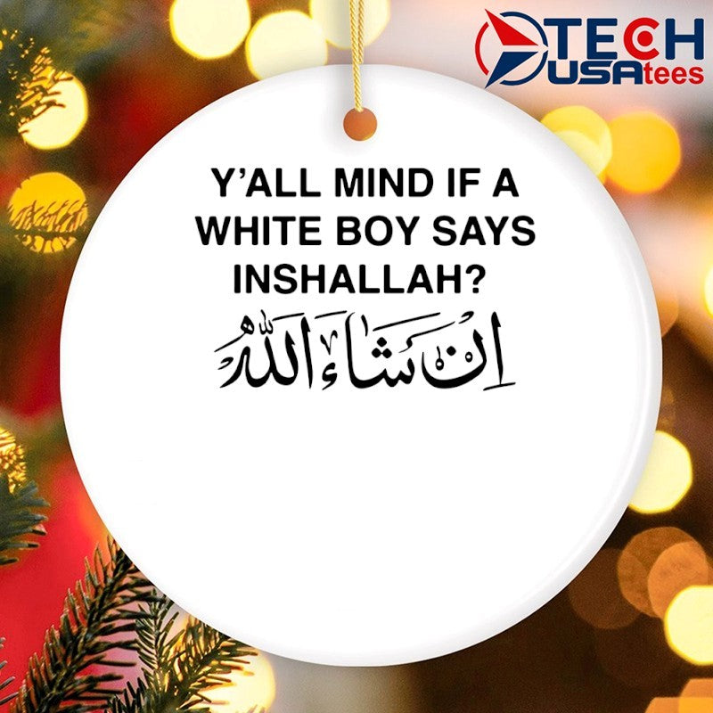 Y’all mind if a white boy says Inshallahd shirt