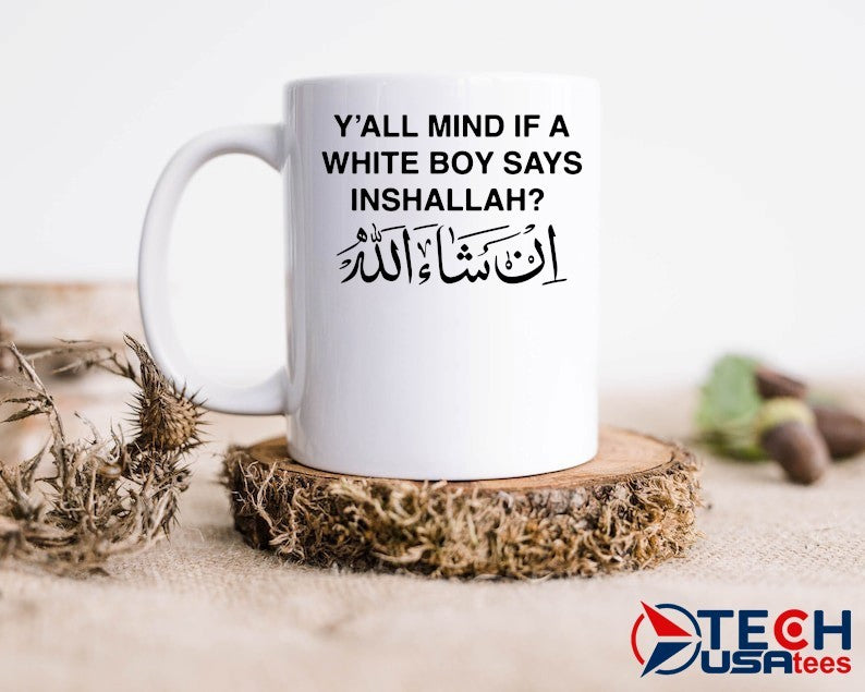Y’all mind if a white boy says Inshallahd shirt