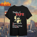 Yeah I Vape Very Good At Respecting Women Shirt
