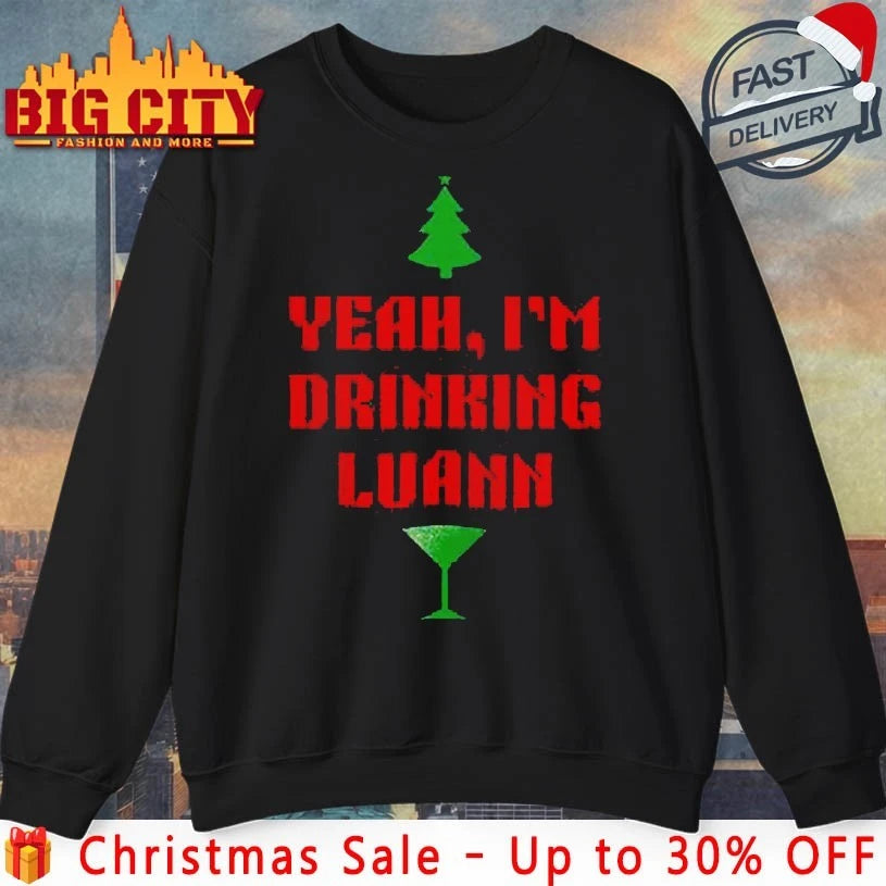 Yeah I’m Drinking Luann christmas shirt