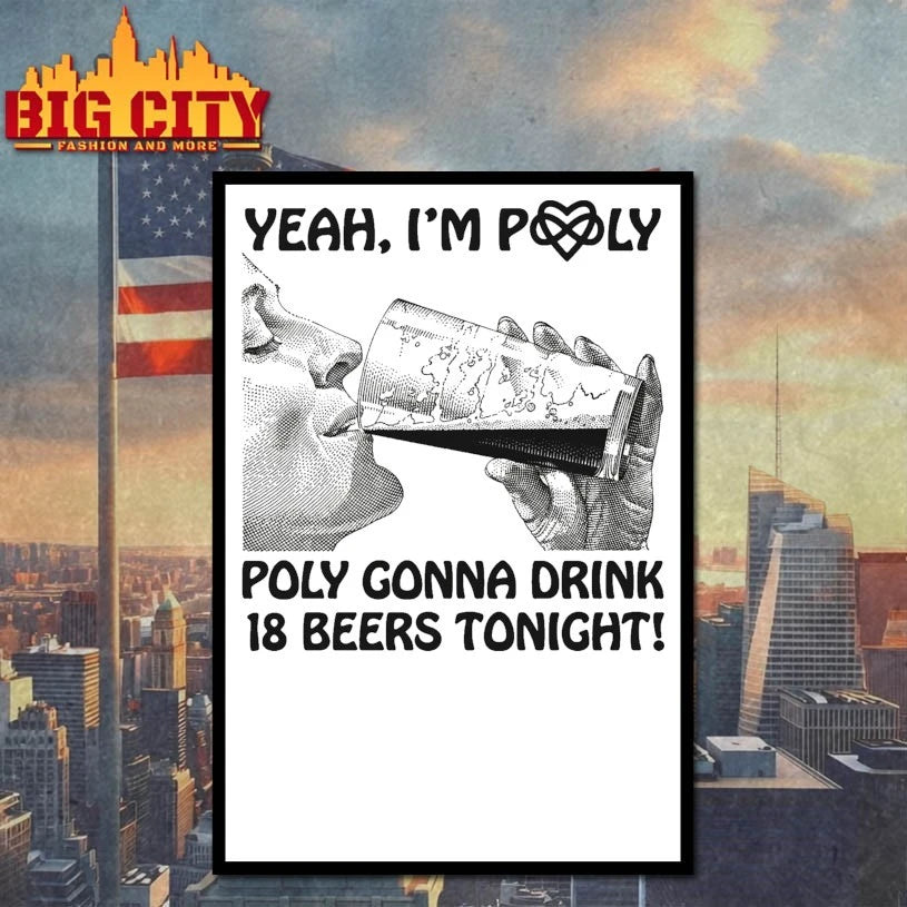 Yeah, I’m Poly Poly Gonna Drink 18 Beers Tonight Shirt