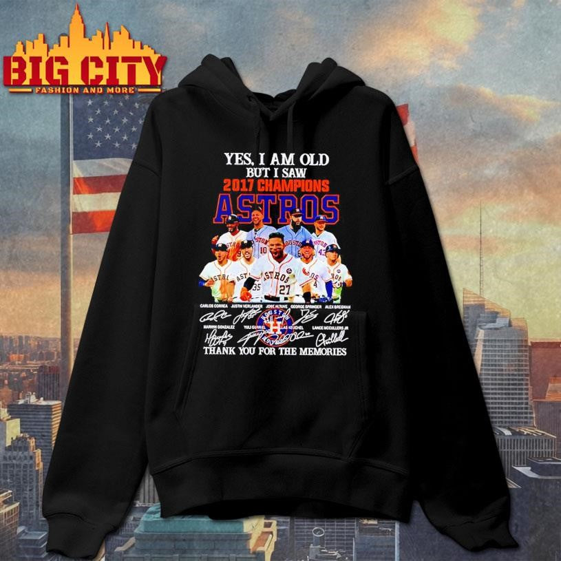 Yes I am old but I saw 2017 champions Houston Astros thank you for the memories Shirt