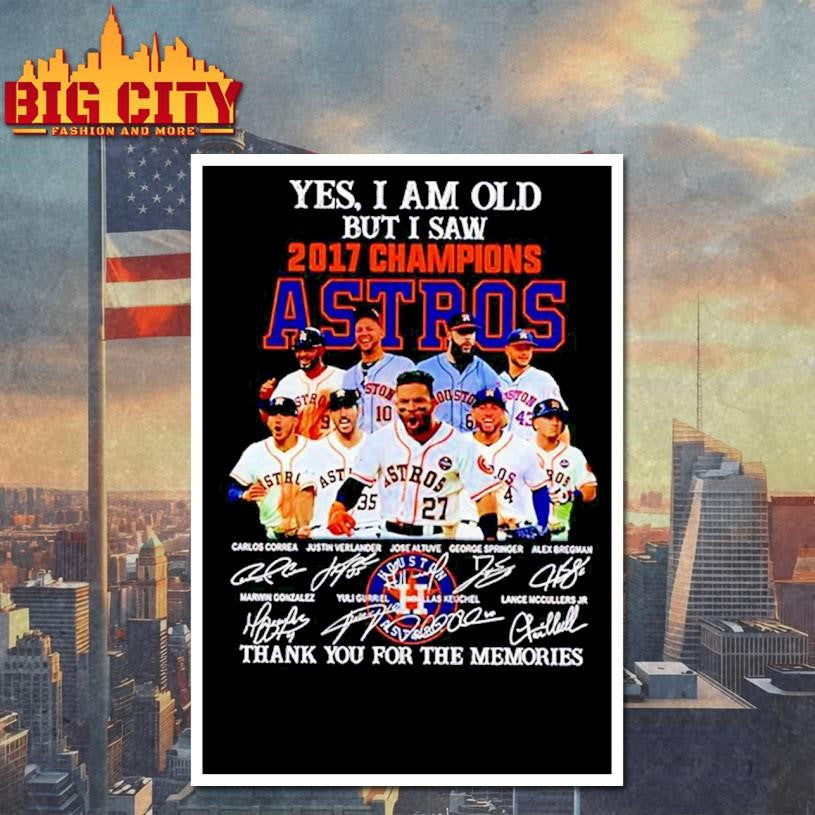 Yes I am old but I saw 2017 champions Houston Astros thank you for the memories Shirt