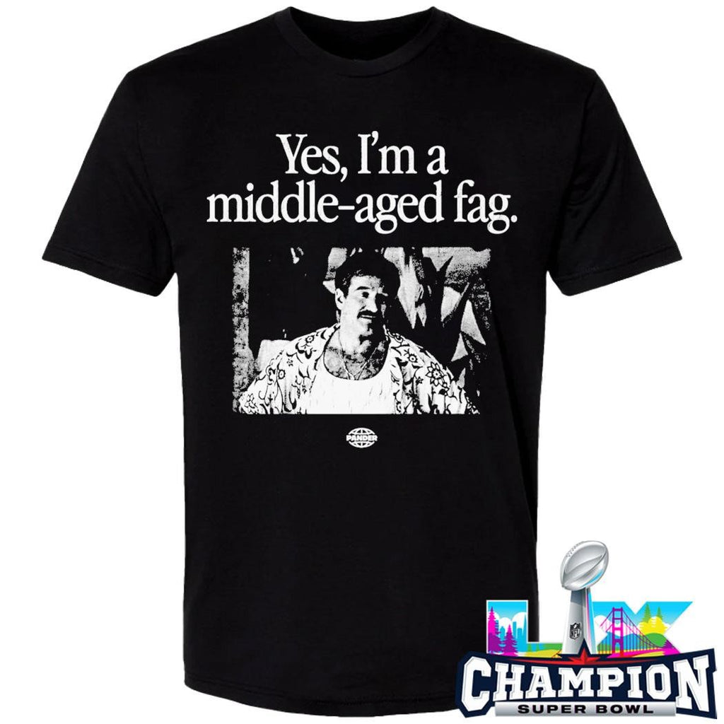 Yes I’m A Middle Aged Fag Shirt