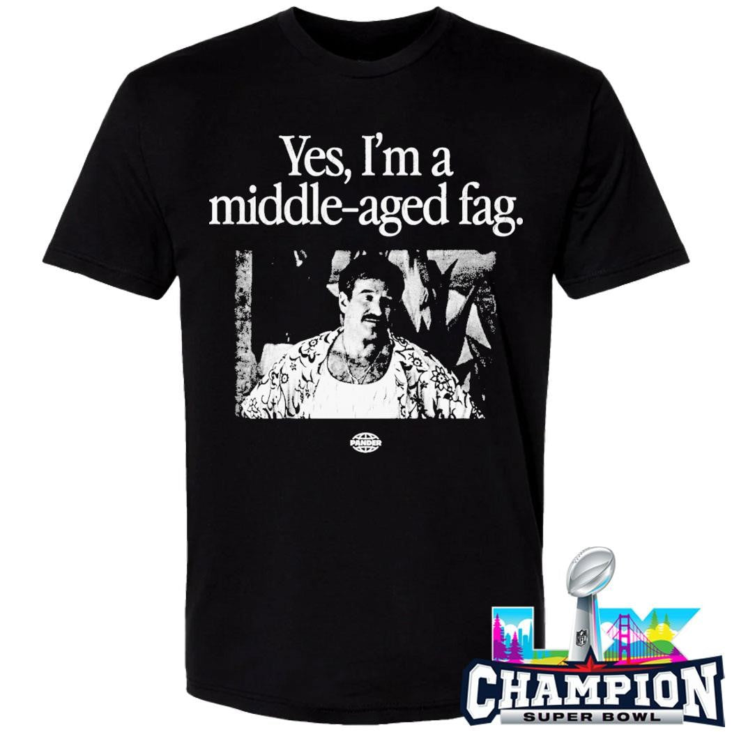 Yes I’m A Middle Aged Fag Shirt