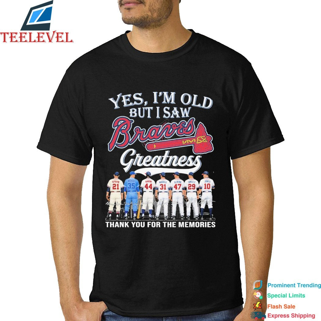 Yes I’m Old But I Saw Atlanta Braves Greatness Thank You For The Memories Signatures T-shirts