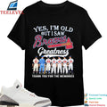 Yes I’m Old But I Saw Atlanta Braves Greatness Thank You For The Memories Signatures T-shirts