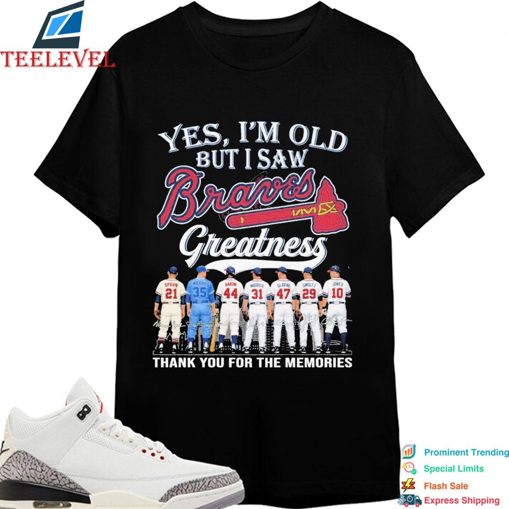 Yes I’m Old But I Saw Atlanta Braves Greatness Thank You For The Memories Signatures T-shirts