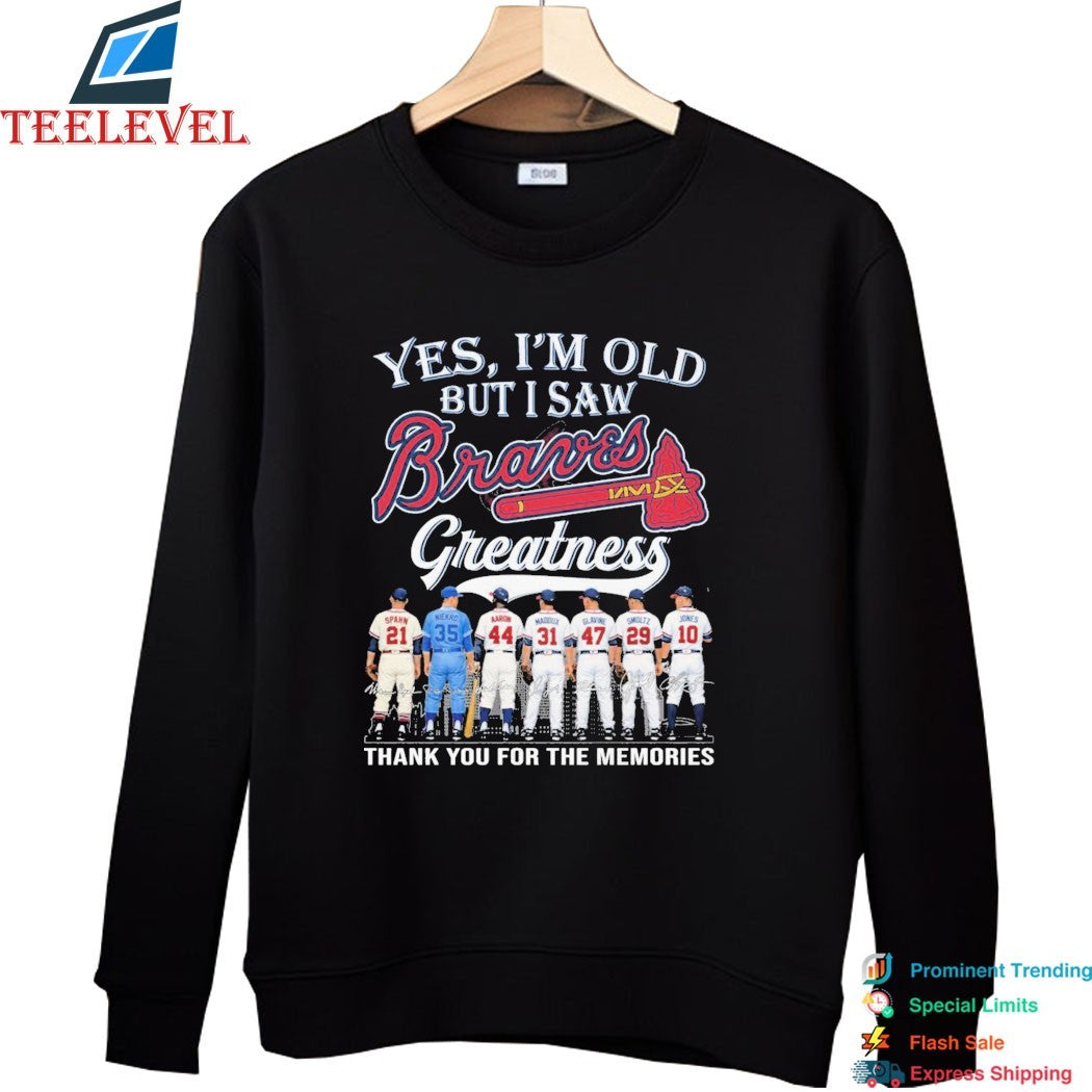 Yes I’m Old But I Saw Atlanta Braves Greatness Thank You For The Memories Signatures T-shirts
