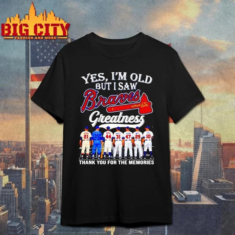 Yes Im Old But I Saw Atlanta Braves Greatness Thank You For The Memories Signatures Shirt