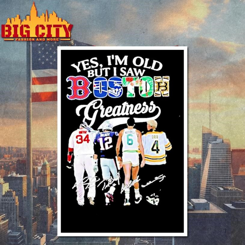 Yes Im Old But I Saw Boston Greatness Player Signature Shirt