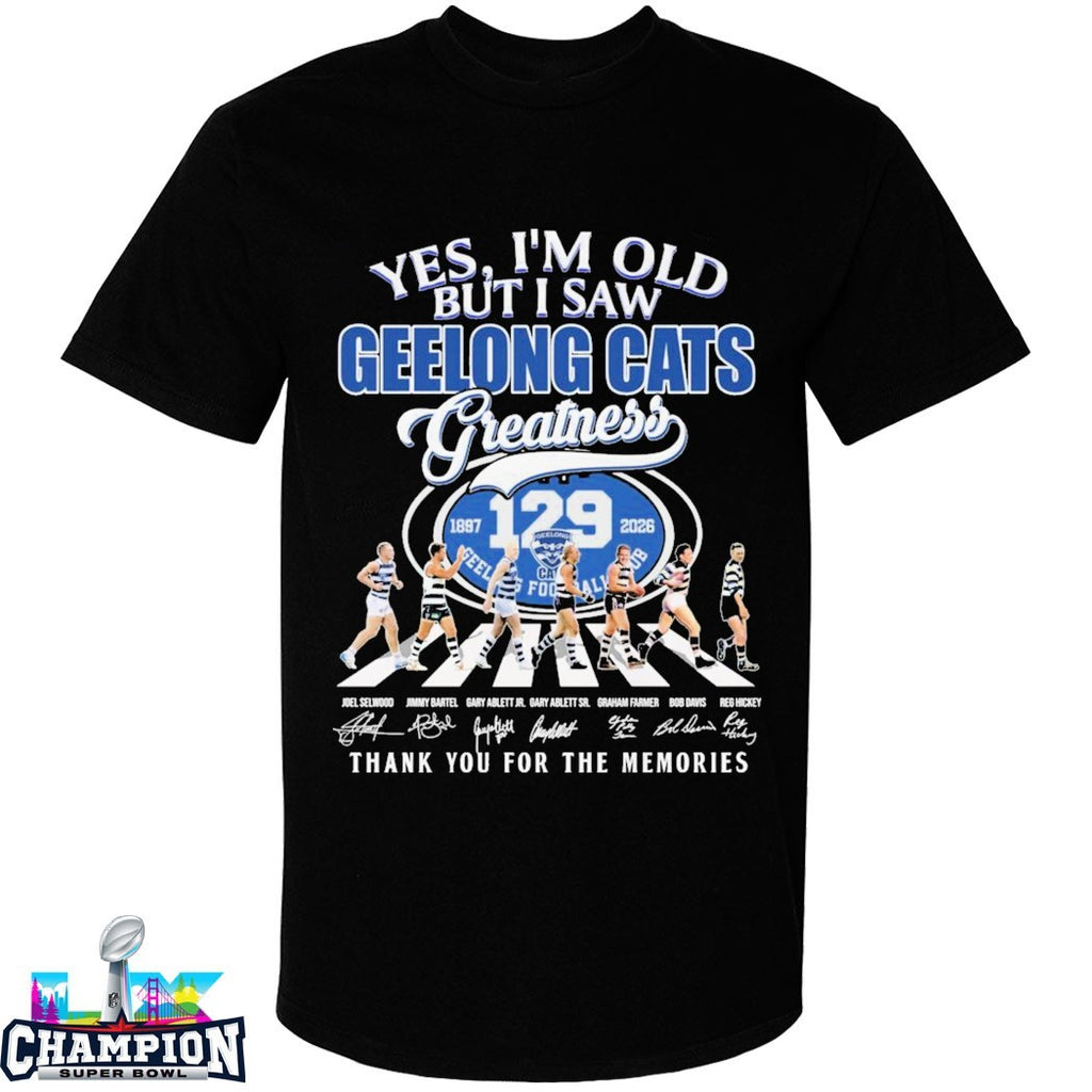 Yes I’m Old But I Saw Geelong Cats Greatness 1897 2026 129th Thank You For The Memories Road Abbey Signatures