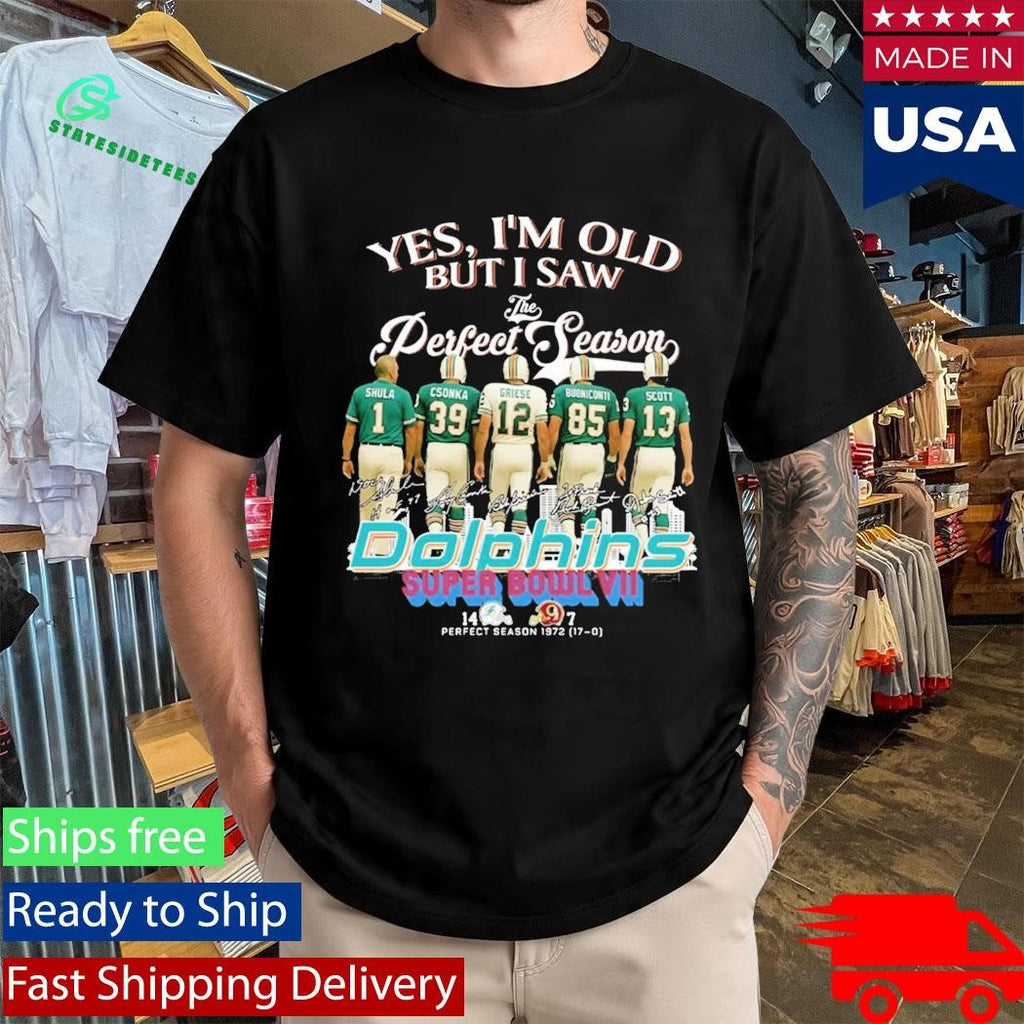 Yes I’m Old But I Saw The Perfect Season Dolphins Shirt