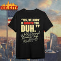 Yes We Know It Annoys You Duh World Denounced Morning Chiefs Florida State Seminoles Shirt