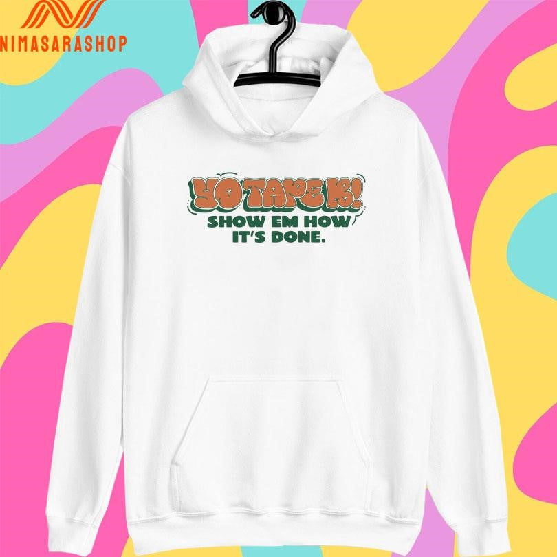Yo Tapek Show Em How It’s Done Shirts