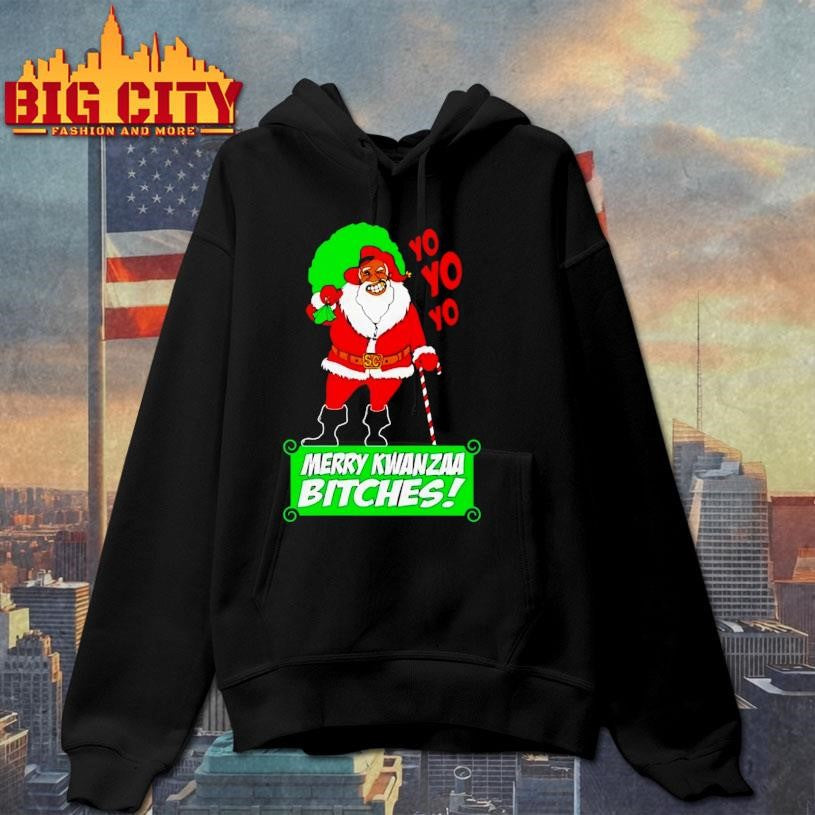 Yo Yo Yo Merry Kwanzaa Bitches Shirt