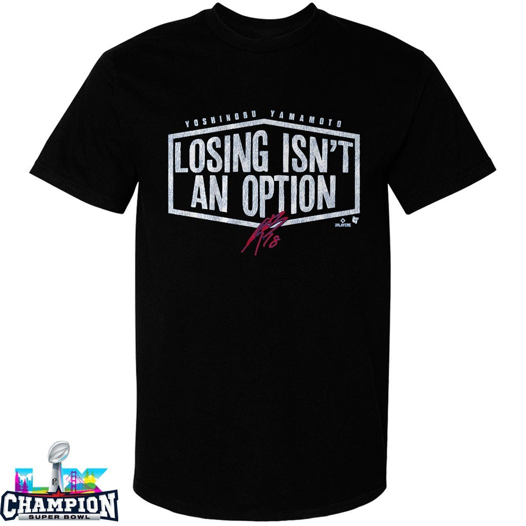 Yoshinobu Yamamoto Losing Isn’t An Option Los Angeles Dodgers T-shirts