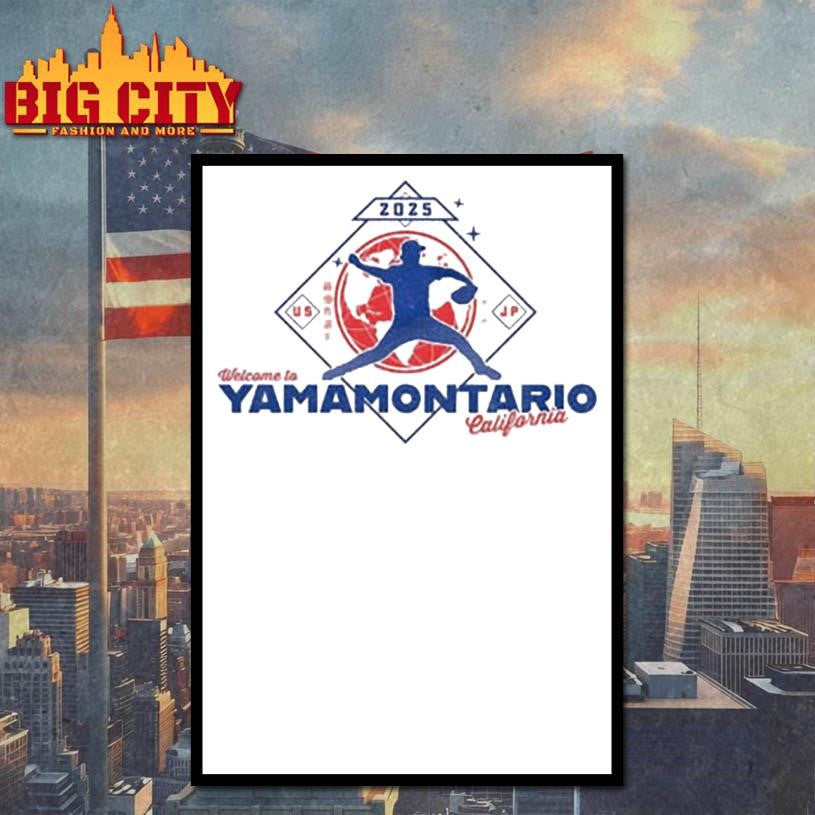 Yoshinobu Yamamoto welcome to Yamamontario California Los Angeles Dodgers World Series 2025 shirt