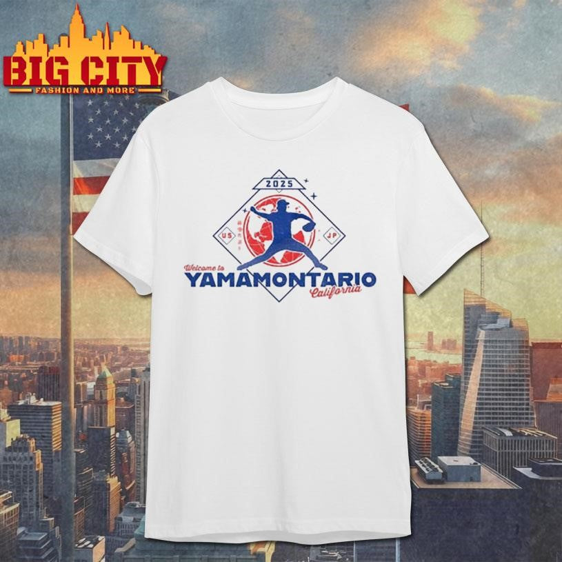 Yoshinobu Yamamoto welcome to Yamamontario California Los Angeles Dodgers World Series 2025 shirt