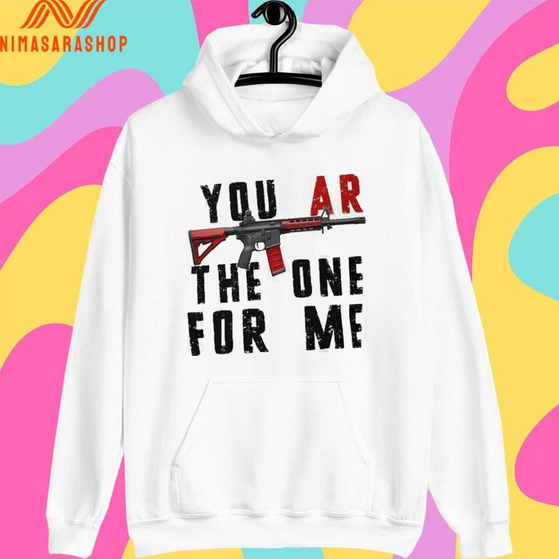 You Ar The One For Me Gun Shirts