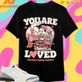 You Are Loved Pate State X Macnolia Foundation Shirts