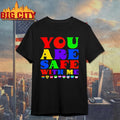 You Are Safe With Me Full Color Shirt