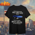 You Cant Always Control Who Comes Into Your Life Space Ship Shirt