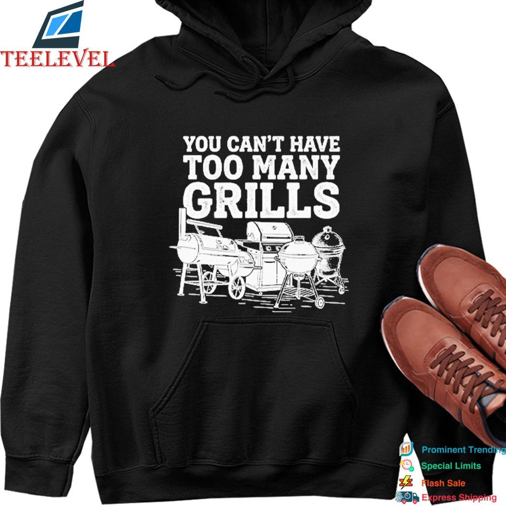 You Can’t Have Too Many Grills BBQ Shirts