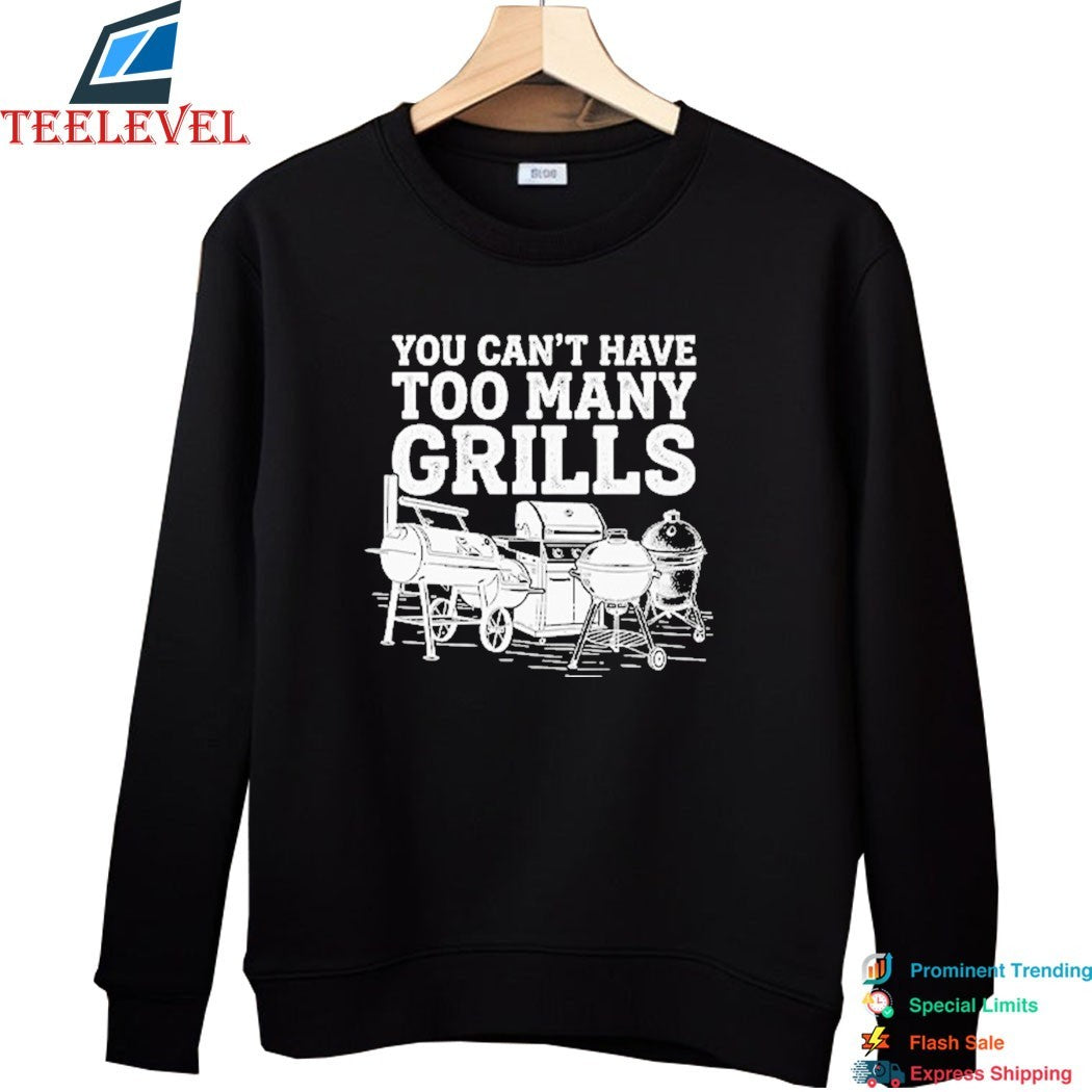 You Can’t Have Too Many Grills BBQ Shirts
