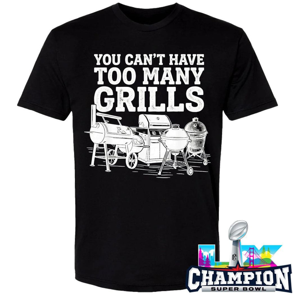You Can’t Have Too Many Grills Shirt