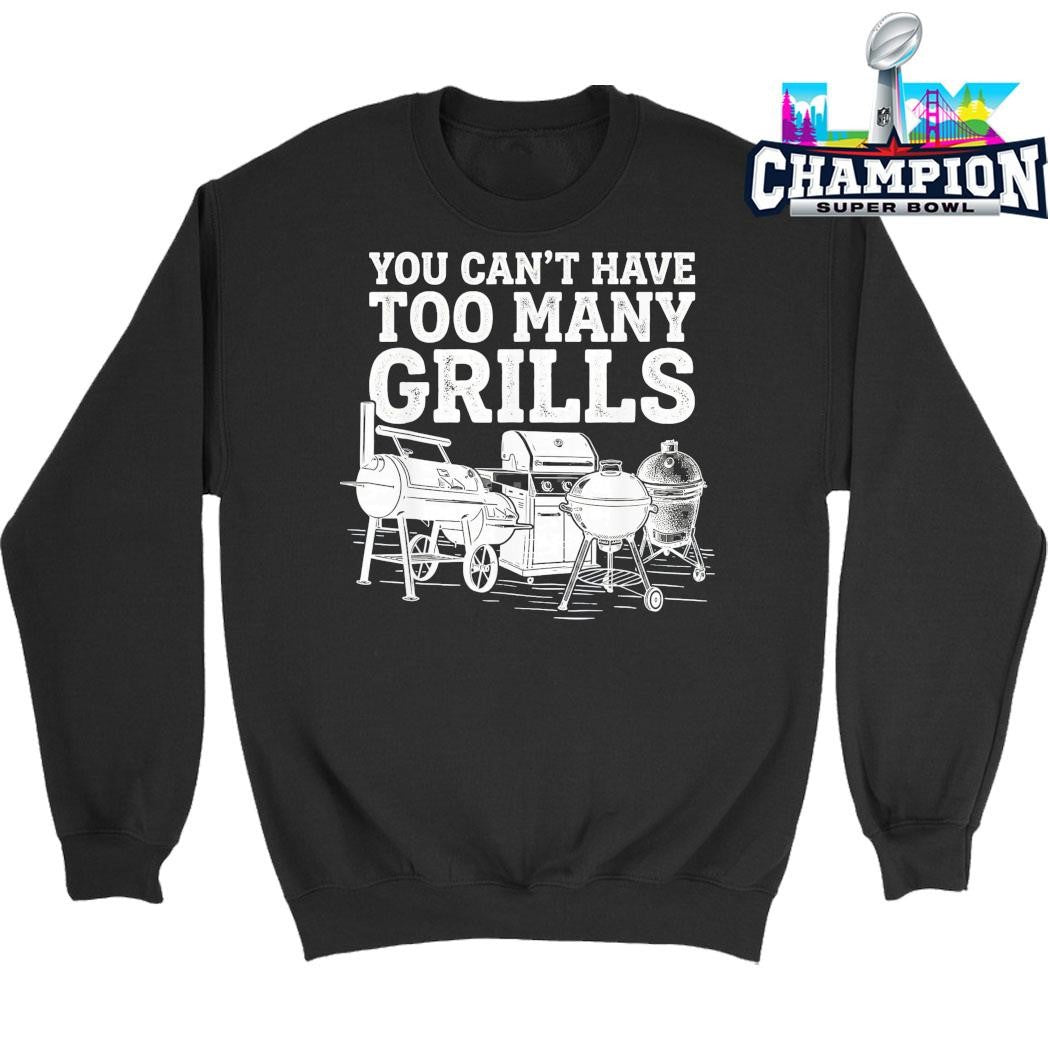 You Can’t Have Too Many Grills Shirt