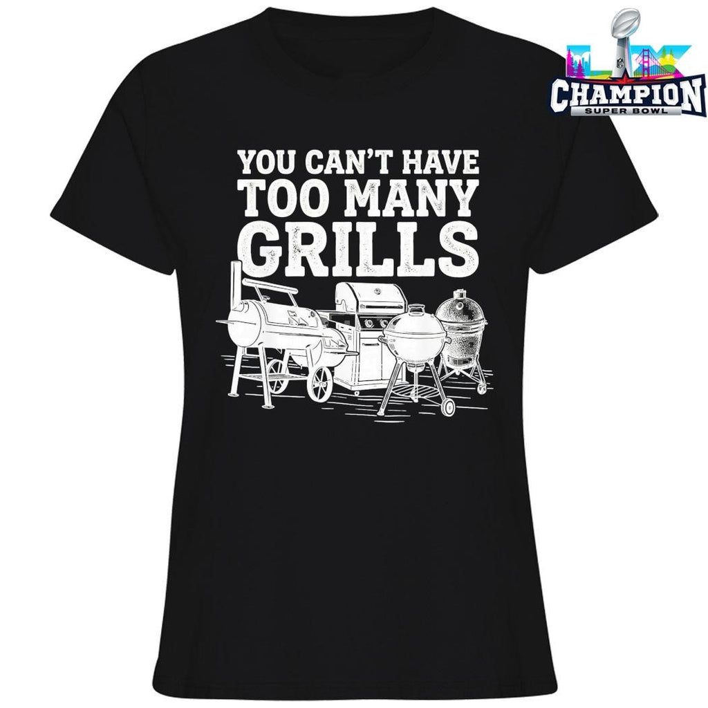 You Can’t Have Too Many Grills Shirt