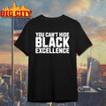 You Cant Hide Black Excellence Shirt